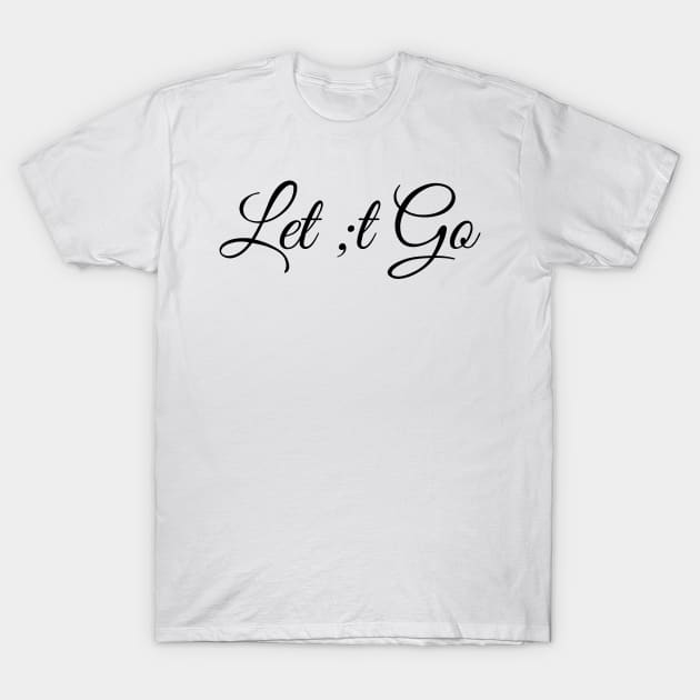 Let ;t go T-Shirt by crazytshirtstore